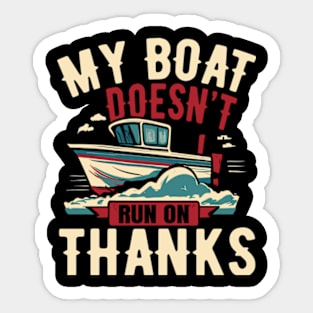 My Boat Doesn't Run on Thanks Sticker